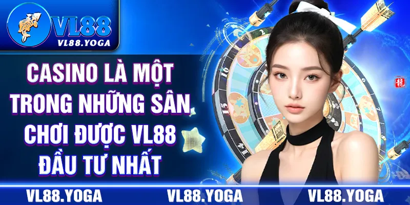 Casino là một trong những sân chơi được VL88 đầu tư nhất