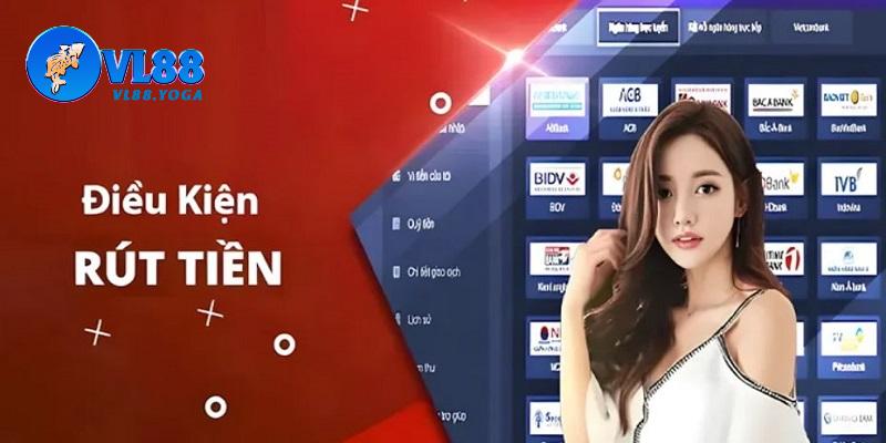 Những điều kiện cơ bản để bắt đầu quá trình rút tiền VL88