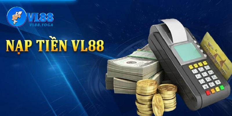 Hướng dẫn toàn bộ các bước nạp tiền VL88 nhanh chóng
