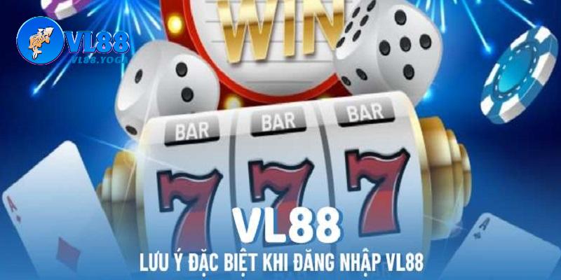 Những điểm cần chú ý trong quá trình đăng nhập VL88