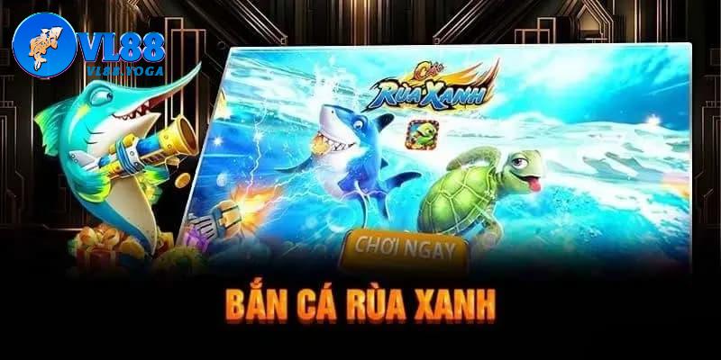 Mẹo làm giàu từ tựa game bắn cá rùa xanh