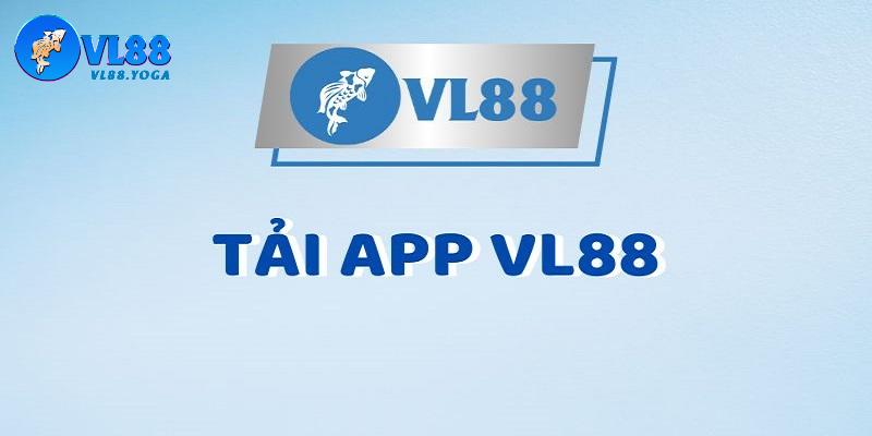 Sơ lược những thông tin về ứng dụng tải app VL88