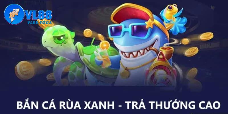 Ưu điểm biến Bắn cá rùa xanh thành trò chơi không nên bỏ qua
